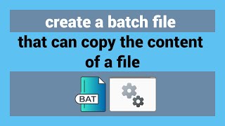 How To Create A Batch File That Copies The Content Of A File