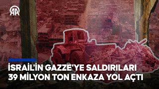 İsrail’in Gazze’ye saldırıları 39 milyon ton enkaza yol açtı