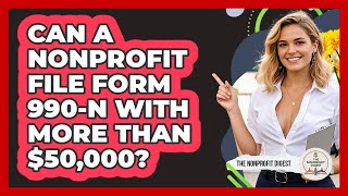 Can A Nonprofit File Form 990-N With More Than $50,000?
