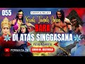 BARA DIATAS SINGGASANA 055, CERITA SILAT, KISAH JAWA, KISAH NUSANTARA, CERITA RAKYAT, STORYTELLING