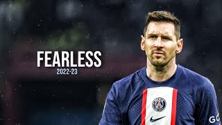 Lionel Messi ► Fearless ● Skills & Goals 2022/2023 | HD