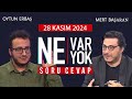 Ne Var Ne Yok 28 Kasım 2024 / Oytun Erbaş - Mert Başaran