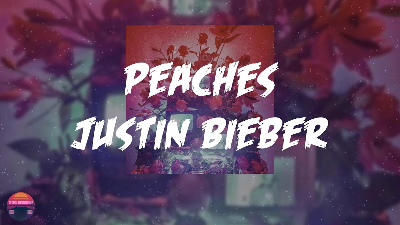 Justin Bieber - Peaches (feat. Daniel Caesar & Giveon) (Lyrics Video ...