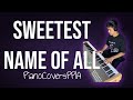 Sweetest Name of All-2024-09-29PianoCoverspPIA