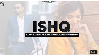 Ishq | Garry Sandhu ft Shipra Goyal & Myles Castello | Ikky | Fresh Media Records #garrysandhu #ishq