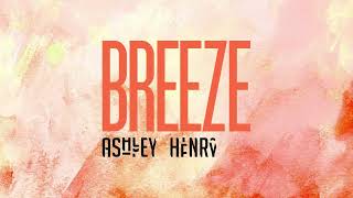 Ashley Henry  |  Breeze  (Official Audio)