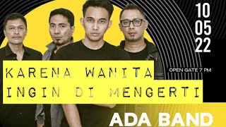 ADA Band Karena Wanita Ingin Di Mengerti Live at Holywings Ground Jakarta