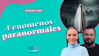 Descubriendo Fenomenos Paranormales |  Una Vida Mejor ! Con Mónica Cruz | Ep88