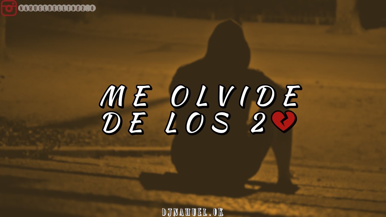 ME OLVIDE DE LOS 2💔 (remix 2021) Rels B #DJN4HU3L.0k... Lo Nuevo Del ...