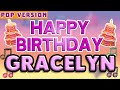 Happy Birthday GRACELYN | POP Version 1 | The Perfect Birthday Song for GRACELYN