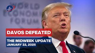 As Trump Rises, Davos Faces Revolutionary Defeat - The Midweek Update - January 22, 2025