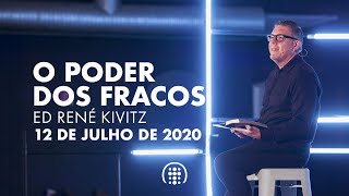 O poder dos fracos | Ed René Kivitz | 12 de julho de 2020