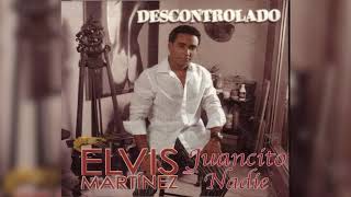 Elvis Martinez -  Juancito nadie (Audio Oficial) álbum Musical Descontrolado - 2