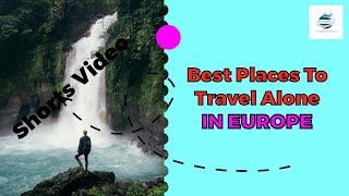 3 BEST PLACES TO TRAVEL ALONE IN EUROPE | Where to Travel | Solo Travel Europe #shorts