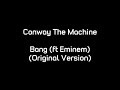 conway the machine bang ft. eminem original version