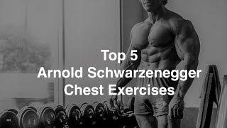Top 5 Arnold Schwarzenegger Chest Exercises