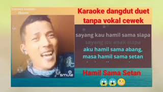 Hamil sama setan ! Karaoke dangdut duet ( Smule) Tanpa vokal cewek