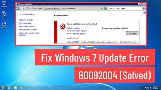 Fix Windows 7 Update Error 80092004 (Solved)