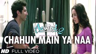 Song : Chahun Main Ya Na ||  Movie : Aashiqui 2|| Siddharth Roy Kapoor, Shradha Kapoor||