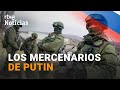 RUSIA: El grupo WAGNER en UCRANIA, el apoyo SECRETO de PUTIN en la GUERRA | RTVE Noticias