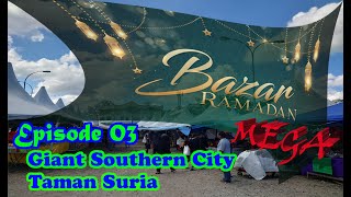 Episode 03: GIANT Southern City, Taman Suria [Bazaar Ramadhan Johor Bahru 2023]