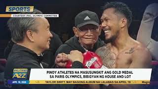 Balitang A2Z | PINOY ATHLETES NA MASUSUNGKIT ANG GOLD MEDAL SA PARIS OLYMPICS, MAY HOUSE AND LOT