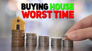 🤔BUYING HOUSE WORST TIME?