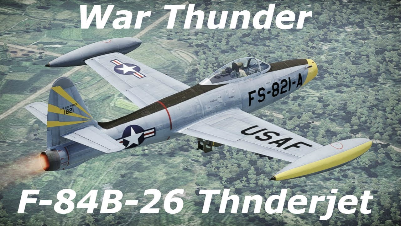 F-84B-26 Fighter Jet Game Play (War Thunder) - YouTube