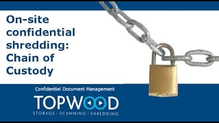TOPWOOD: Paper Shredding Chain of custody Process