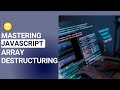 Mastering Array Destructuring in JavaScript