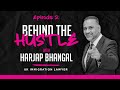 Episode 2 - Harjap Bhangal - Behind The Hustle