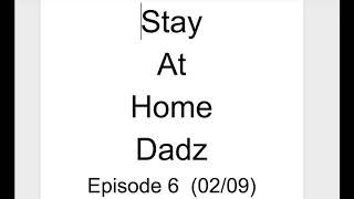 Stay At Home Dadz Podcast - EP 6 - 02.09.2018