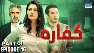 Kaffara | Redemption | Episode 16 | Part 1 | Turkish Drama In Urdu | UB1O