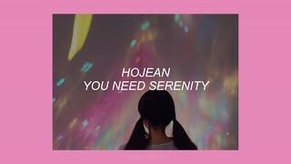 YOU NEED SERENITY // HOJEAN (LYRICS)