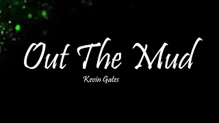 Kevin Gates - Out The Mud (Lyrics)