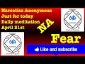 Narcotics Anonymous just for today daily meditation , April 21st (Fear)