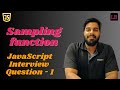 Sampler function | SDE1 JavaScript interview question - 1