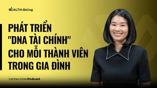 Wealth-Being #20| Phát triển DNA tài chính cho mỗi thành viên trong gia đình |Đặng Lan Hương, VDAM
