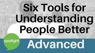 Six Tools for Understanding People Better | ADVANCED | practice English with Spotlight