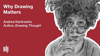 Why Drawing Matters | Andrea Kantrowitz