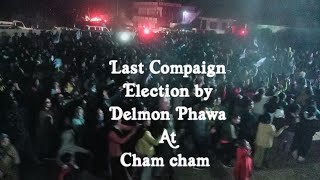 Last Compaign Election By Delmon Phawa(VPP) Voice People Party..at Cham cham.....