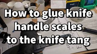 How To Glue Knife Handle Scales To The Knife Tang Using West Systems G Flex Thick Epoxy -KRVR Knives