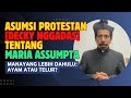 ASUMSI PROTESTAN TENTANG MARIA ASSUMPTA @VerbumVeritatisApologetics