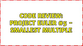 Code Review: Project Euler #5 - Smallest Multiple