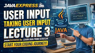 Java Lecture 3 | User Input in Java Using Scanner Class | Complete Tutorial