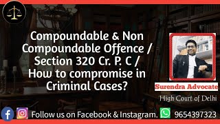 Compoundable \u0026 Non Compoundable Offence /Section 320 Cr. P. C /How to compromise in Criminal Cases?