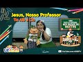 Jesus, nosso Professor - Tia Alê e Cia - UCADEB 2020