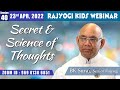 Rajyogi Kids 40 - Secret & Science of Thoughts || BK Suraj || 23 Apr, 2022