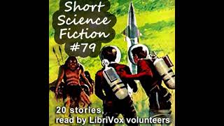 Short Science Fiction Collection 079 by Various read by Various | Full Audio Book