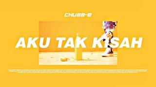 🔵Chubb-E - Aku Tak Kisah | Official Music Video